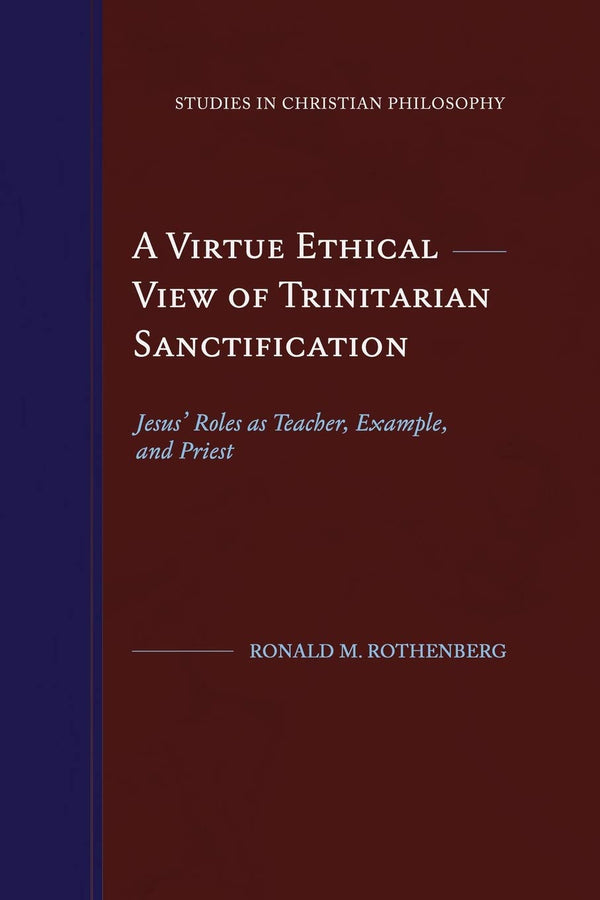 A Virtue Ethical View of Trinitarian Sanctification by Ronald M Rothenberg - used book at Perkology Books