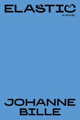 Elastic (New Scandinavian Literature): 1 by Johanne Bille - used book at Perkology Books