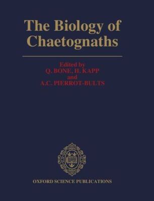 The Biology of Chaetognaths [Hardcover] Bone, Q.; Kapp, H. and Pierrot-Bults, A.