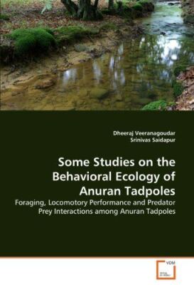 Some Studies on the Behavioral Ecology of Anuran Tadpoles: Foraging, Locomotory