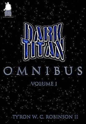 The Dark Titan Omnibus: Vol. 1 (Dark Titan Universe Saga) [Hardcover] Robinson I