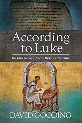 According to Luke: The Third Gospelâs Ordered Historical Narrative