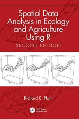 Spatial Data Analysis in Ecology and Agriculture Using R [Hardcover] Plant, Rich