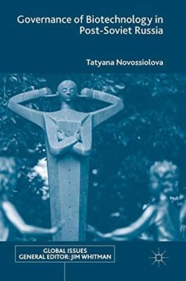 Governance of Biotechnology in Post-Soviet Russia (Global Issues) [Hardcover] No