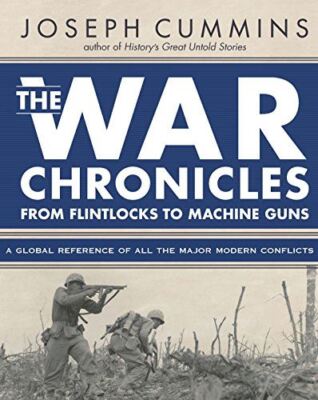The War Chronicles: From Flintlocks to Machine Guns [Hardcover] Cummins, Joseph