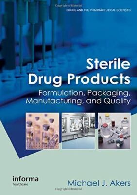 Sterile Drug Products: Formulation, Packaging, Manufacturing and Quality (Drugs