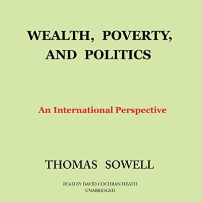 Wealth, Poverty, and Politics: An International Perspective by Thomas Sowell