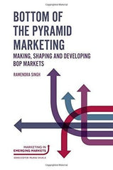 Bottom of the Pyramid Marketing: Making, Shaping and Developing BOP Markets
