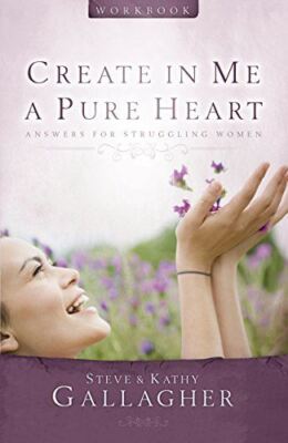Create in Me a Pure Heart Workbook: Answers for Struggling Women Gallagher, Kath