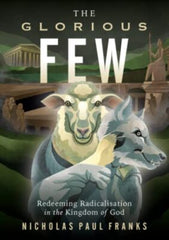 The Glorious Few: Redeeming Radicalisation in the Kingdom of God