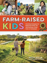 Farm-Raised Kids: Parenting Strategies for Balancing Family Life