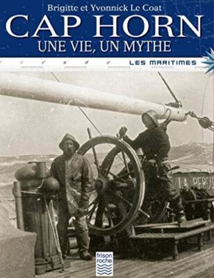 CAP HORN, UNE VIE. UN MYTHE