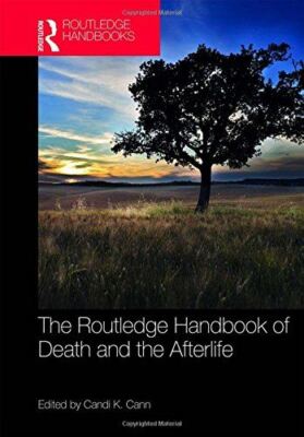 The Routledge Handbook of Death and the Afterlife (Routledge Handbooks in Religi