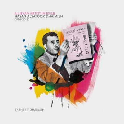 A Libyan Artist in Exile: Hasan 'Alsatoor' Dhaimish (1955-2016)