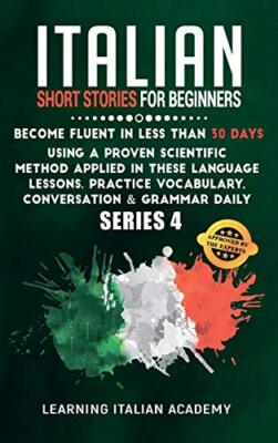 Italian Short Stories for Beginners: Become Fluent in Less Than 30 Days