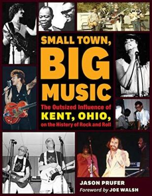 Small Town, Big Music: The Outsized Influence of Kent, Ohio, on the History of R