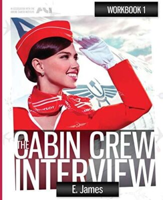The Cabin Crew Interview Workbook James, E