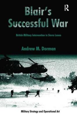 Blair's Successful War: British Military Intervention in Sierra Leone (Military