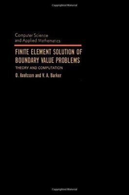 Finite Element Solution of Boundary Value Problems (Computer Science and Applied