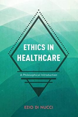 Ethics in Healthcare: A Philosophical Introduction [Paperback] Di Nucci, Ezio