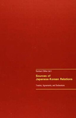 Sources of Japanese-Korean Relations: Treaties, Agreements, and Declarations ZÃ¯Â¿