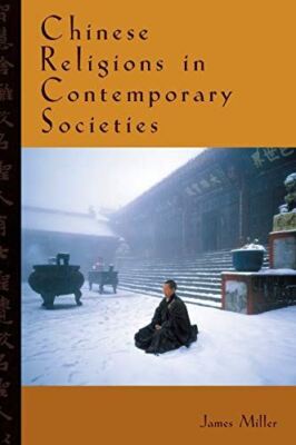 Chinese Religions in Contemporary Societies [Hardcover] Miller, James