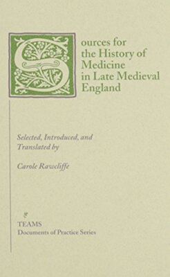 Sources for the History of Medicine in Late Medieval England (Documents of Pract