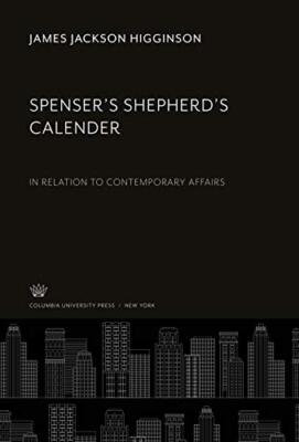 Spenser'S Shepherd'S Calender: In Relation to Contemporary Affairs