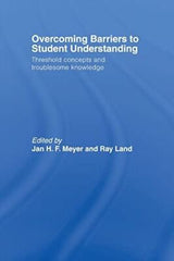 Overcoming Barriers to Student Understanding: Threshold Concepts and Troublesome