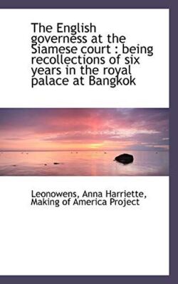 The English governess at the Siamese court: being recollections of six years in