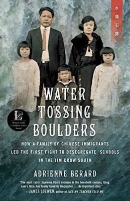 Water Tossing Boulders: How a Family of Chinese Immigrants Led the First Fight t