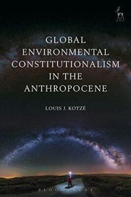Global Environmental Constitutionalism in the Anthropocene [Hardcover] Louis J K