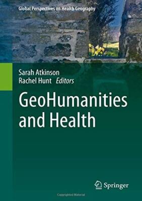 GeoHumanities and Health (Global Perspectives on Health Geography) [Hardcover]