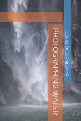 PHOTOGRAPHING WATER (Popular Guides to Great Photography)