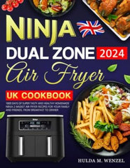 Ninja Dual Zone Air Fryer UK Cookbook 2024: 1800 Days of Super Tasty and Healthy