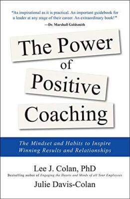 The Power of Positive Coaching: The Mindset and Habits to Inspire Winning Result