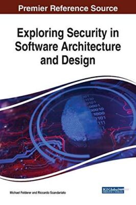 Exploring Security in Software Architecture and Design (Advances in Information