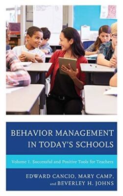 Behavior Management in Today's Schools: Successful and Positive Tools for Teache