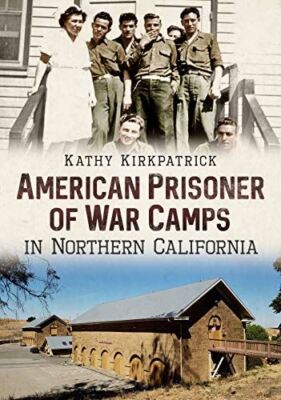 American Prisoner of War Camps in Northern California [Paperback] Kirkpatrick, K