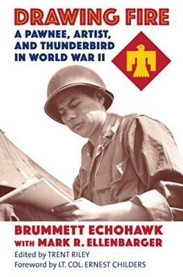 Drawing Fire: A Pawnee, Artist, and Thunderbird in World War II [Hardcover] Brum