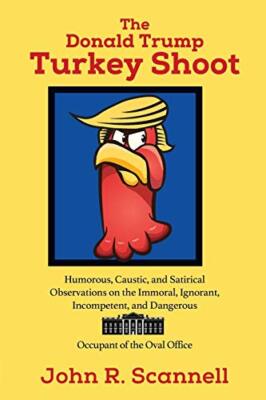 The Donald Trump Turkey Shoot: Humorous, Caustic, and Satirical Observations..