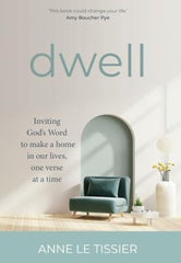 Dwell : Inviting Godâs Word to make a home in our lives, one verse at a time