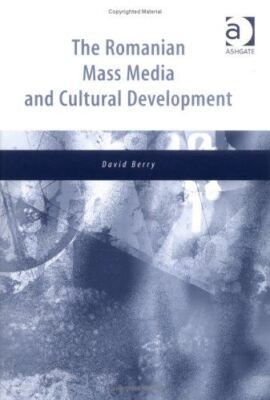 The Romanian Mass Media and Cultural Development [Hardcover] Berry, David