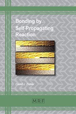 Bonding by Self-Propagating Reaction (45) (Materials Research Foundations) [Pape