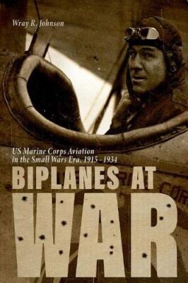Biplanes at War: US Marine Corps Aviation in the Small Wars Era, 1915-1934 (Avia