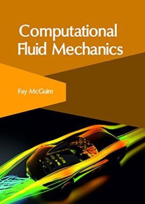 Computational Fluid Mechanics [Hardcover] McGuire, Fay