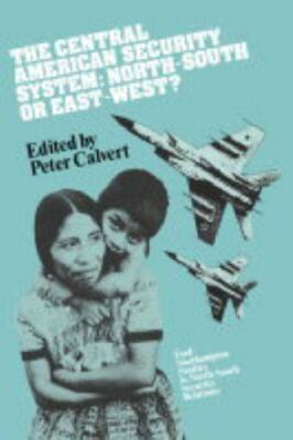 The Central American Security System: North-South or East-West? (Cambridge Studi