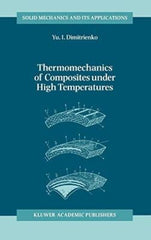 Thermomechanics of Composites under High Temperatures: 65 by Yuriy I Dimitrienko