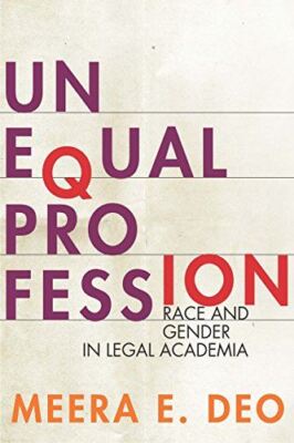 Unequal Profession: Race and Gender in Legal Academia [Paperback] Meera E. Deo