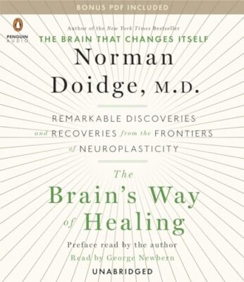 The Brain's Way of Healing: Remarkable Discoveries and Recoveries (Audio Book)